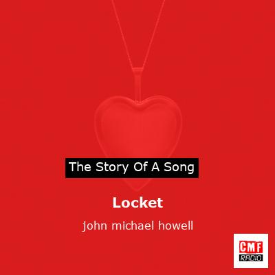 Locket – john michael howell
