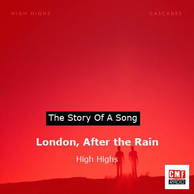 London, After the Rain – High Highs
