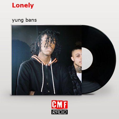 Lonely – yung bans