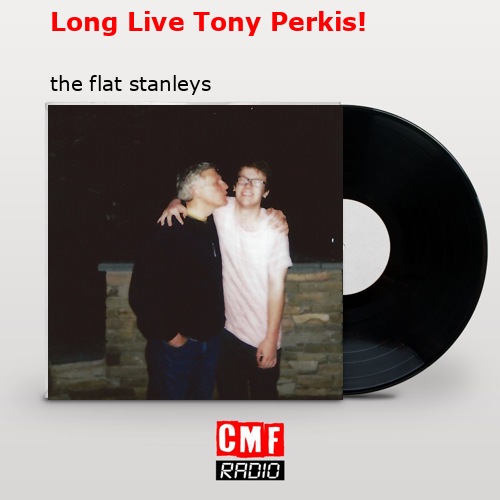 Long Live Tony Perkis! – the flat stanleys