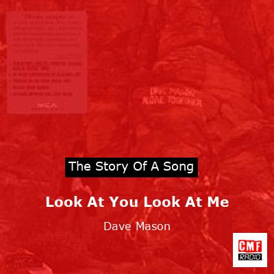 Look At You Look At Me – Dave Mason