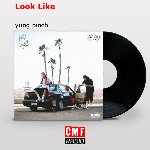 Look Like – yung pinch
