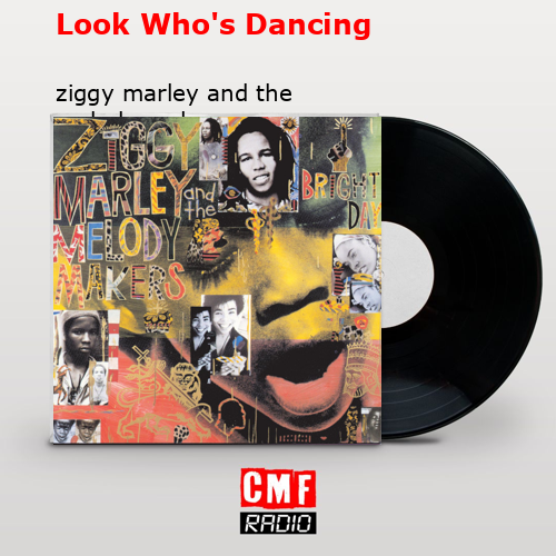 Look Who’s Dancing – ziggy marley and the melody makers
