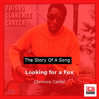 Looking for a Fox – Clarence Carter