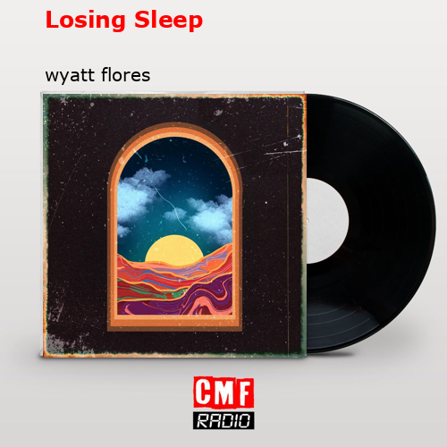 Losing Sleep – wyatt flores