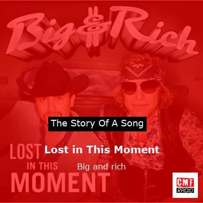 Lost in This Moment – Big and rich