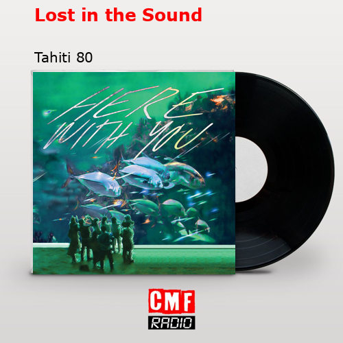 Lost in the Sound – Tahiti 80