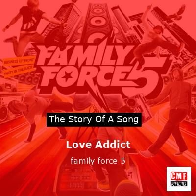 Love Addict – family force 5