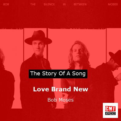Love Brand New – Bob Moses