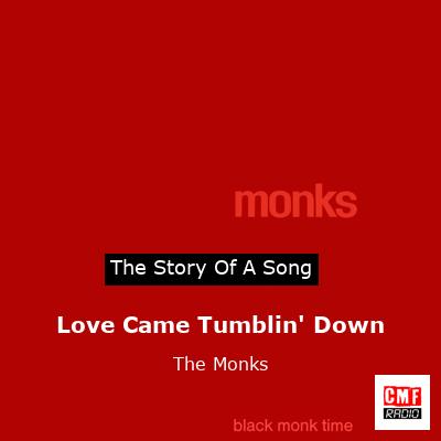Love Came Tumblin’ Down – The Monks