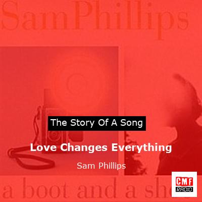 Love Changes Everything – Sam Phillips