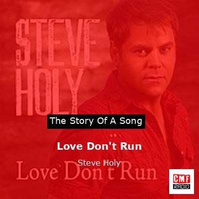 Love Don’t Run – Steve Holy