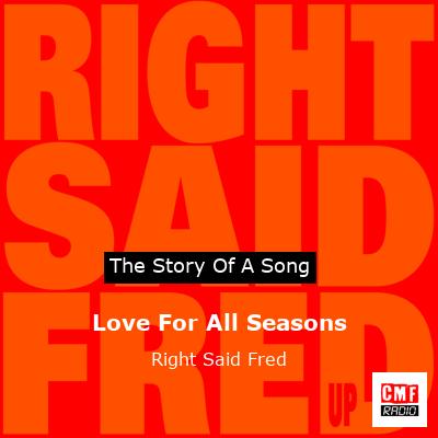 Love For All Seasons – Right Said Fred