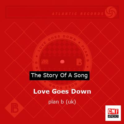 Love Goes Down – plan b (uk)