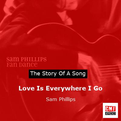 Love Is Everywhere I Go – Sam Phillips