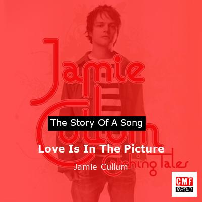 Love Is In The Picture – Jamie Cullum