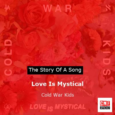 Love Is Mystical – Cold War Kids