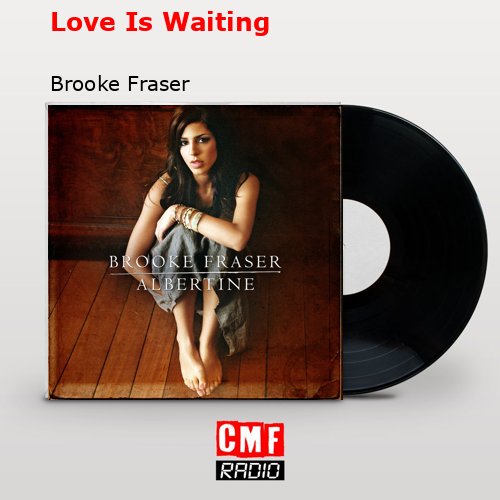 Love Is Waiting – Brooke Fraser