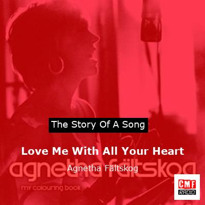 Love Me With All Your Heart – Agnetha Fältskog