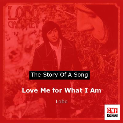 Love Me for What I Am – Lobo