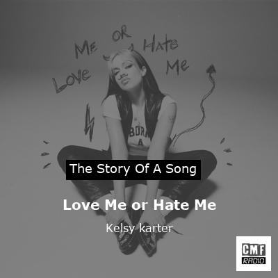 Love Me or Hate Me – Kelsy karter