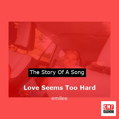 Love Seems Too Hard – emilee