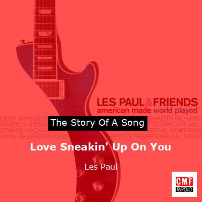 Love Sneakin’ Up On You – Les Paul