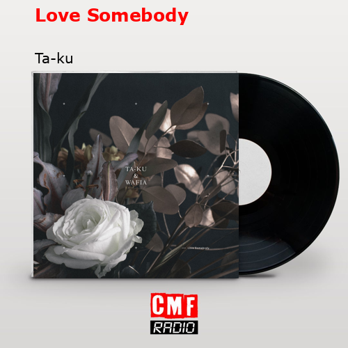 Love Somebody – Ta-ku