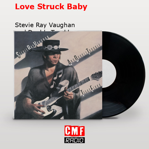 Love Struck Baby – Stevie Ray Vaughan and Double Trouble
