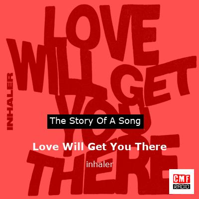 Love Will Get You There – inhaler