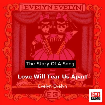 Love Will Tear Us Apart – Evelyn Evelyn