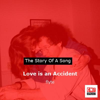 Love is an Accident – flyte