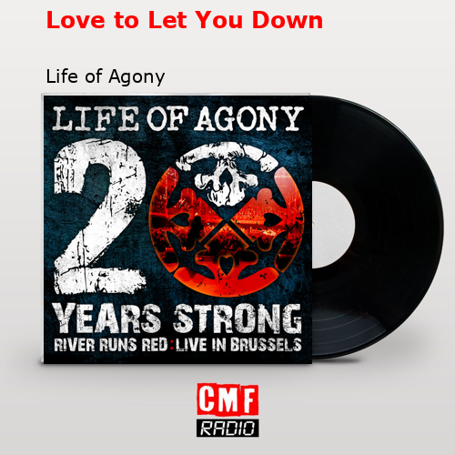 Love to Let You Down – Life of Agony