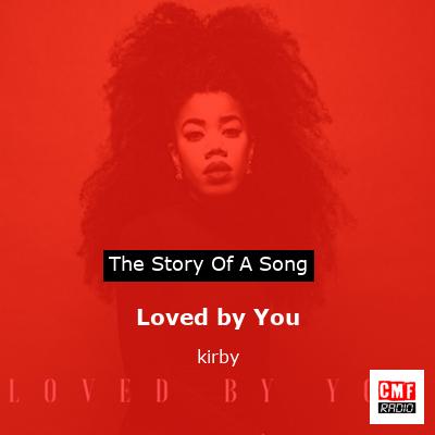 Loved by You – kirby