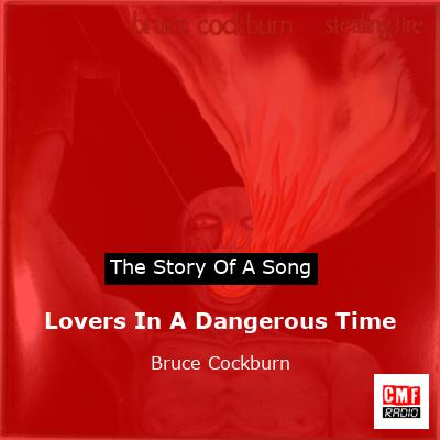 Lovers In A Dangerous Time – Bruce Cockburn