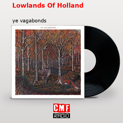 Lowlands Of Holland – ye vagabonds