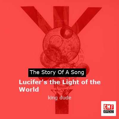 Lucifer’s the Light of the World – king dude