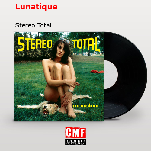 Lunatique – Stereo Total
