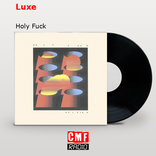 Luxe – Holy Fuck