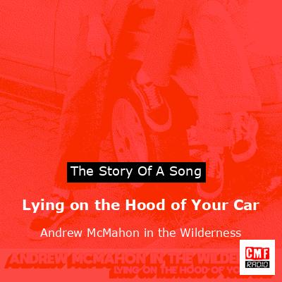 Lying on the Hood of Your Car – Andrew McMahon in the Wilderness