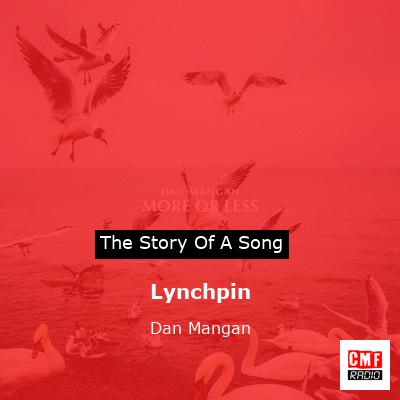 Lynchpin – Dan Mangan