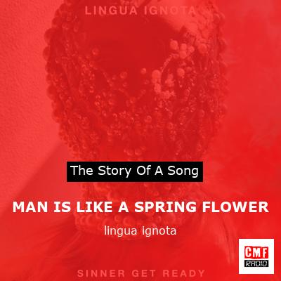MAN IS LIKE A SPRING FLOWER – lingua ignota