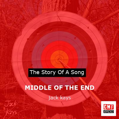 MIDDLE OF THE END – jack kays