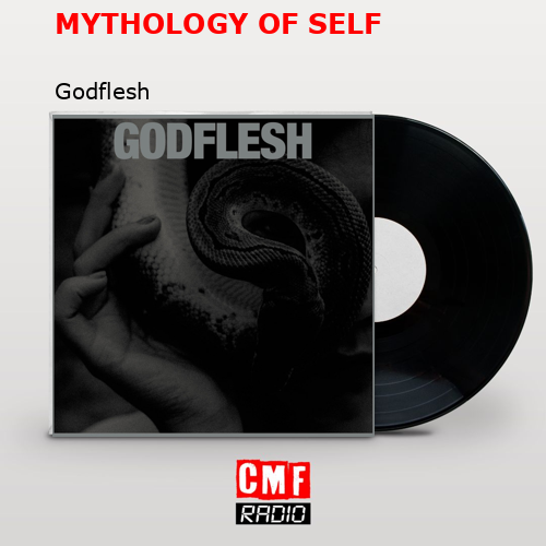 MYTHOLOGY OF SELF – Godflesh