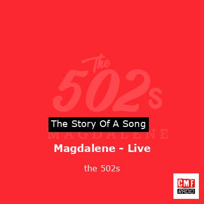 Magdalene – Live – the 502s