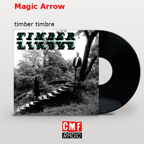 Magic Arrow – timber timbre