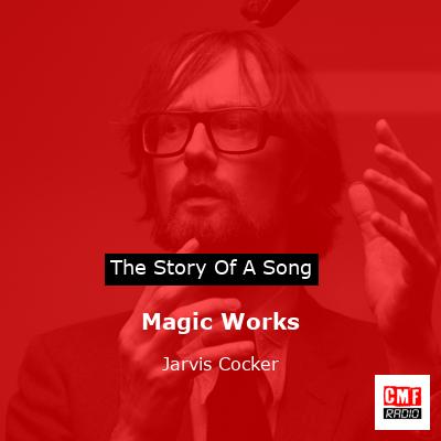 Magic Works – Jarvis Cocker