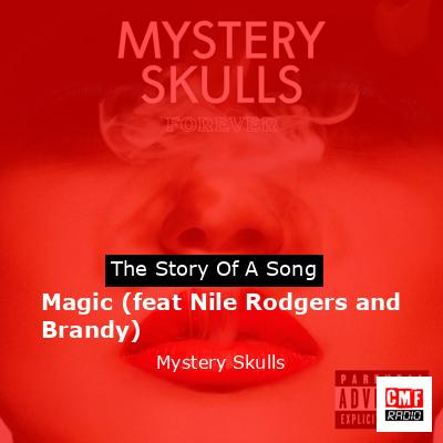 Magic (feat Nile Rodgers and Brandy) – Mystery Skulls