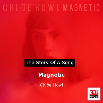 Magnetic – Chlöe Howl