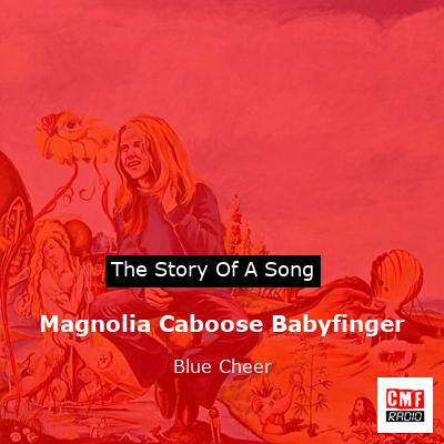 Magnolia Caboose Babyfinger – Blue Cheer